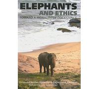 Elephants and Ethics - Towards a Morality of Coexistence: Toward a Morality of Coexistence