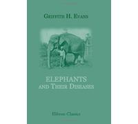 Elephants and Their Diseases: A Treatise on Elephants