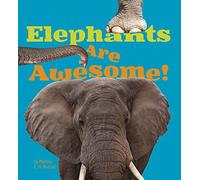 Elephants Are Awesome! (Awesome African Animals!)