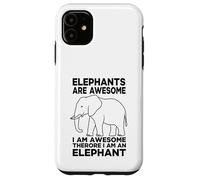 Elephants Are Awesome I Am Awesome I Am An Elephant Case for iPhone 11