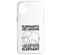 Elephants Are Awesome I Am Awesome I Am An Elephant Case for iPhone 16 Plus