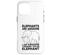 Elephants Are Awesome I Am Awesome I Am An Elephant Case for iPhone 16 Pro Max