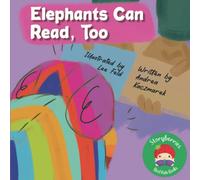 Elephants Can Read, Too!: A Story About Some Toys Who Want to Hear the End of the Bedtime Story, and Decide to Learn to Read