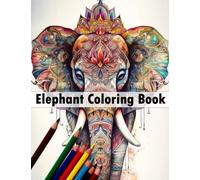 Elephants Coloring Book for Adults, a Stress-Relieving Journey Through 50 unique Designs to Relaxation: Gift for Family and Friends