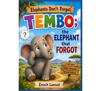 Elephants don't forget.: TEMBO; the ELEPHANT that FORGOT (STORY BOOKS FOR 2-5-YEAR OLD KIDS.)