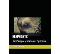 ELEPHANTS: -God’s representation of Optimism