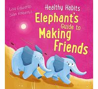 Healthy Habits: Elephant's Guide to Making Friends