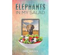 Elephants in My Salad: Some Wild Tales of Life in the African Bush