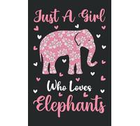 Elephants Notebook: Just A Girl Who Loves Elephants Notebook Journal For Women Girls Kids: Elephants Notebook Journal Dairy - 110 Page Paperback Notebook - (6"x9")
