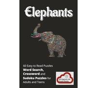 Elephants: Word Search, Crossword and Sudoku Puzzles with Easy to Read Print about Elephants, Elephant Facts and More | 6x9 inches, 120 pages | 60 ... for Vacations, Holidays and Leisure Time