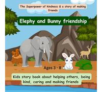 Elephy and Bunny friendship - The Superpower of kindness & a story of making friends: Kids story book about helping others, being kind, caring and making friends|Kids social & emotional book ages 3-8