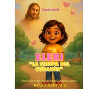 Eleri: La chispa del corazón: Una niña que mezcla su energía con ternura, en una amistad verdadera