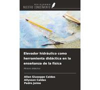 Elevador hidráulico como herramienta didáctica en la enseñanza de la física: Módulo didáctico