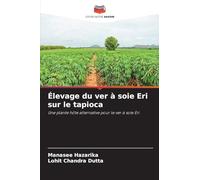 Élevage du ver à soie Eri sur le tapioca: Une plante hôte alternative pour le ver à soie Eri