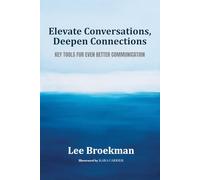 Elevate Conversations, Deepen Connections: Key Tools For Even Better Communication