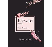 Elevate: Money & Vision Journal: A Financial Planner, Vision Board & Goal Tracker for Women