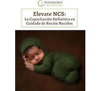 Elevate NCS: La Capacitación Definitiva en Cuidado de Recién Nacidos