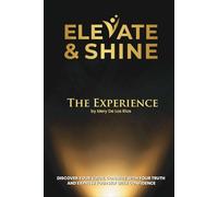 Elevate & Shine: The Experience by Mery De Los Ríos. Discover your voice, connect with your truth and express yourself with confidence