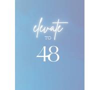Elevate to 48: A planner that acts as a companion to guide you along your path as you turn hope into reality.