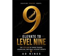 Elevate to Level Nine: The 9 Pillars of Swing Trading, Journaling, and Small Account Growth (The 9LIGN Trading Series)