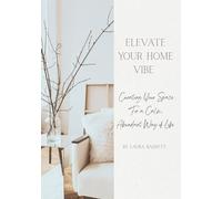 Elevate Your Home Vibe: Curating your space for a calm, abundant way of life