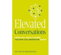 Elevated Conversations: Practical Tools to Make Teacher Collaboration Count