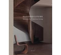 Elevated Luxury : Interiors for Conscious Living by Kolenik