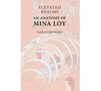 Elevated Realms - An Anatomy of Mina Loy
