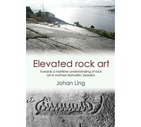 Elevated Rock Art: 2 (Swedish Rock Art Research Series)