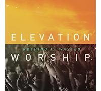 Elevation Worship - Nothing Is Wasted