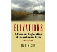 Elevations : A Personal Exploration of the Arkansas River