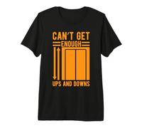 Elevator Mechanic - Can't Get Enough Highs and Downs Premium T-Shirt
