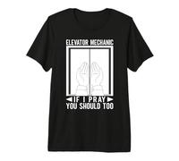 Elevator Mechanic If I Pray That You Should Do The Elevator Repair Premium T-Shirt