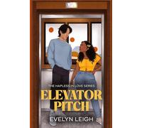 Elevator Pitch: A Neighbors-To-Lovers Romance: 1 (Hapless in Love)
