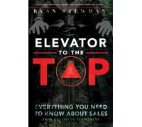 Elevator to the Top: Your Go-To Resource for All Things Sales