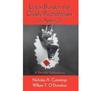 Eleven Blunders that Cripple Psychotherapy in America: A Remedial Unblundering