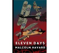 ELEVEN DAYS: A novel of the great war (The First World War in the Air)