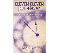 ELEVEN ELEVEN plus eleven: A Collection of Short Stories