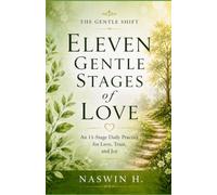 Eleven Gentle Stages of Love: An 11-Stage Daily Practice for Love, Trust, and Joy
