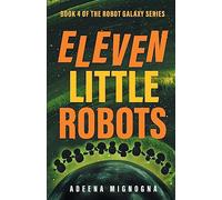 Eleven Little Robots (The Robot Galaxy Series)