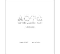 Eleven Madison Park: The Cookbook