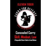 Eleven Tiger Concealed Carry Skill, Mindset, Law: A Responsible Citizen's Guide to Armed Defense | 6x9 Paperback Book 132 Color Pages | Awareness, and Lawful Carry