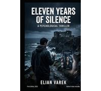 Eleven Years of Silence: An Addictive Psychological Thriller of Hidden Identities, Mind Control, and Long-Buried Secrets