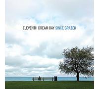 Eleventh Dream Day - Since Grazed