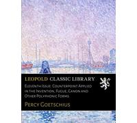 Eleventh Issue: Counterpoint Applied in the Invention, Fugue, Canon and Other Polyphonic Forms