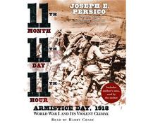 Eleventh Month, Eleventh Day, Eleventh Hour: Armistice Day, 1918 World War I and Its Violent Climax by Joseph E. Persico (2004-11-02)