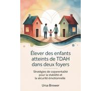 Élever des enfants atteints de TDAH dans deux foyers: Stratégies de coparentalité pour la stabilité et la sécurité émotionnelle
