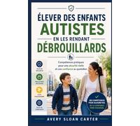Élever des enfants autistes en les rendant débrouillards: Compétences pratiques pour une sécurité réelle et une confiance au quotidien