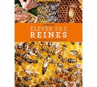 Elever ses reines - 3 méthodes simples pour réussir à coup sûr