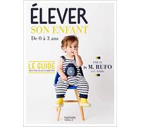 Élever son enfant: de 0 à 3 ans